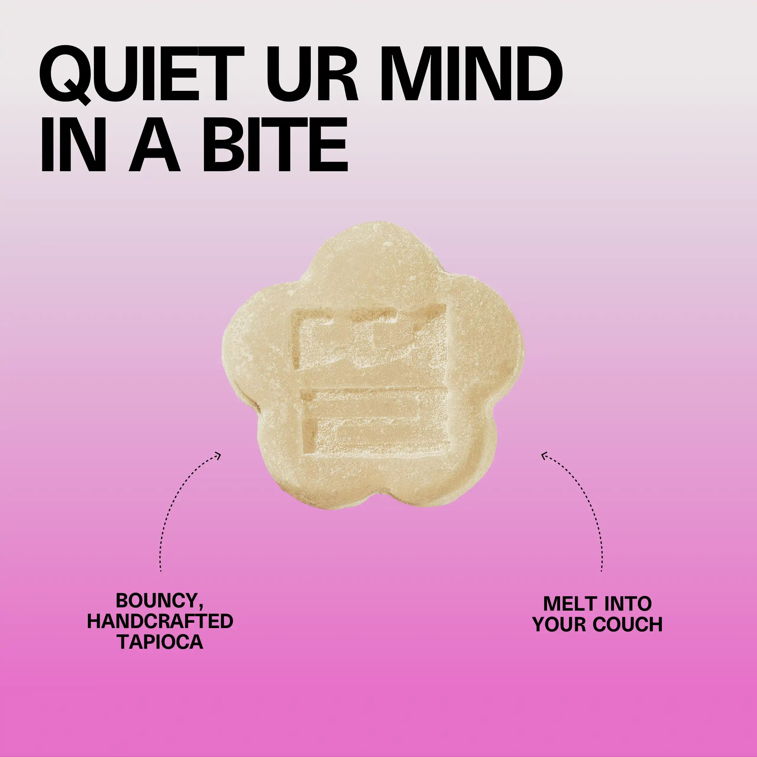 Close-up of a flower-shaped Sundae School Mochi White Strawberry gummy with the headline 'Quiet Ur Mind in a Bite' and callouts 'melt into your couch' and 'bouncy handcrafted tapioca'