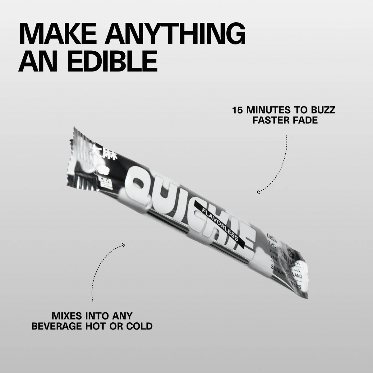 Close-up of a Sundae School Quickie Flavorless THC drink-mix stick with the headline 'Make Anything an Edible' and callouts '15 minutes to buzz, faster fade' and 'mixes into any beverage hot or cold'